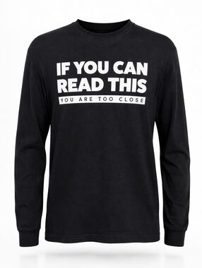 "IF YOU CAN READ THIS" Mens Medium Long Sleeve Graphic Tee